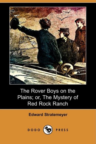 The Rover Boys on the Plains; Or, the Mystery of Red Rock Ranch (9781409933311) by Stratemeyer, Edward