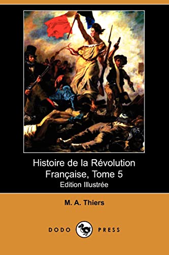 9781409934493: Histoire de La Revolution Francaise, Tome 5 (Edition Illustree) (Dodo Press)