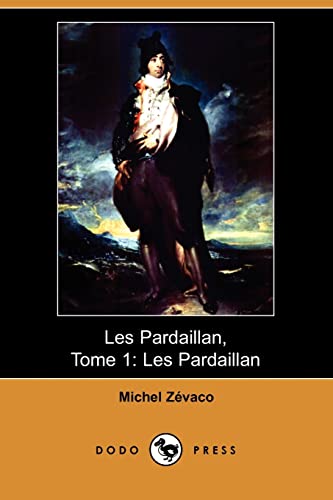 9781409934554: Les Pardaillan, Tome 1: Les Pardaillan (Dodo Press)