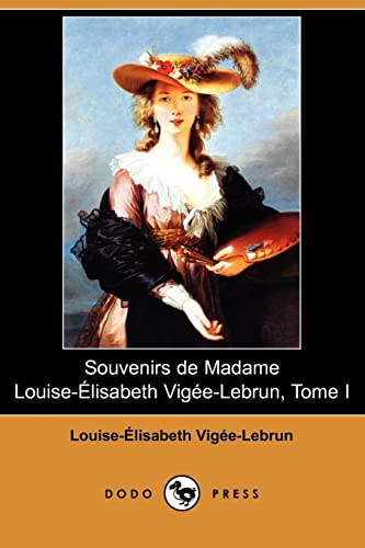 Stock image for Souvenirs de Madame Louise-Elisabeth Vigee-Lebrun, Tome I (Dodo Press) (French Edition) for sale by BombBooks