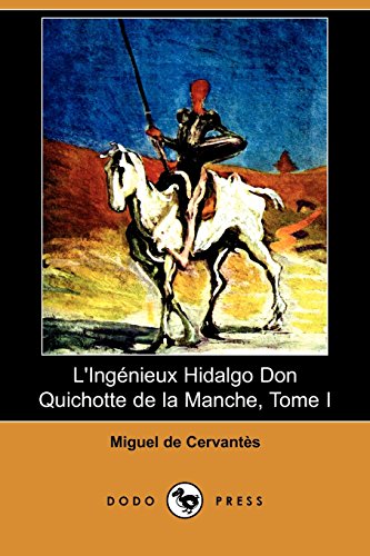 Stock image for L'ingenieux Hidalgo Don Quichotte De La Manche, Tome I Cervantes Saavedra, Miguel de and Viardot, Louis for sale by Aragon Books Canada