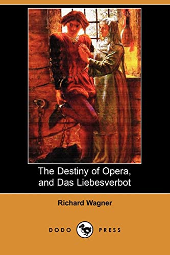 The Destiny of Opera, and Das Liebesverbot (9781409937159) by Wagner, Richard