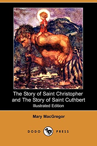 The Story of Saint Christopher and the Story of Saint Cuthbert (9781409937807) by Macgregor, Mary