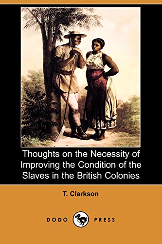 Imagen de archivo de Thoughts on the Necessity of Improving the Condition of the Slaves in the British Colonies a la venta por a2zbooks