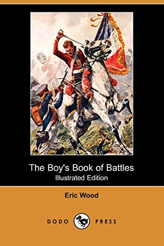 Beispielbild fr The Boy's Book of Battles (Illustrated Edition) (Dodo Press) zum Verkauf von Reuseabook