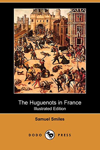 The Huguenots in France (9781409940258) by Smiles, Samuel