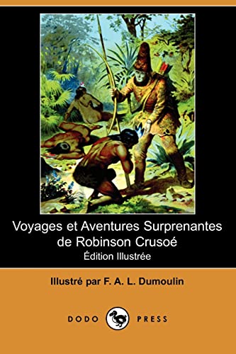 Stock image for Voyages Et Aventures Surprenantes de Robinson Crusoe (Edition Illustree) (Dodo Press) for sale by Revaluation Books