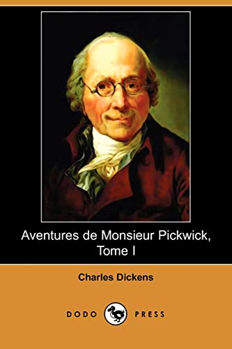 9781409944775: Aventures de Monsieur Pickwick, Tome I (Dodo Press): 1