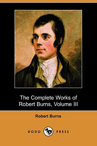 The Complete Works of Robert Burns, Volume III (9781409947837) by Burns, Robert