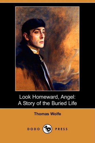 Imagen de archivo de Look Homeward, Angel: A Story of the Buried Life (Dodo Press) a la venta por Revaluation Books