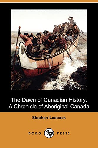 9781409949305: The Dawn of Canadian History: A Chronicle of Aboriginal Canada (Dodo Press)