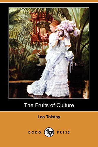The Fruits of Culture (Dodo Press) (9781409949947) by Tolstoy, Leo Nikolayevich