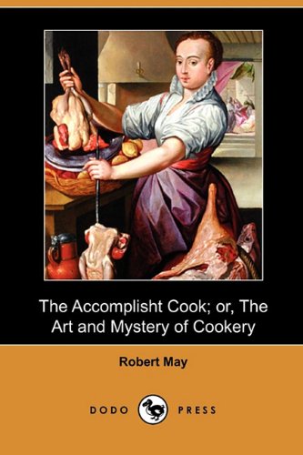 The Accomplisht Cook or the Art & Mystery of Cookery