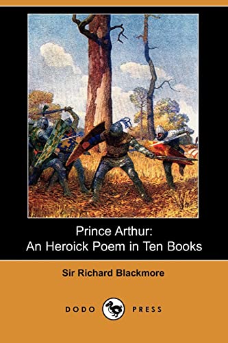 Prince Arthur : An Heroick Poem in Ten Books