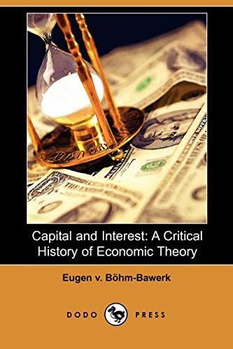 9781409951872: Capital and Interest: A Critical History of Economic Theory: A Critical History of Economic Theory (Dodo Press)