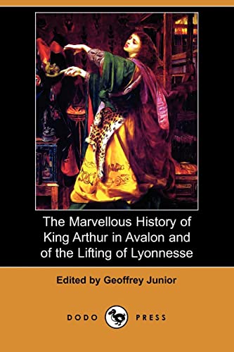 9781409952237: The Marvellous History of King Arthur in Avalon and of the Lifting of Lyonnesse