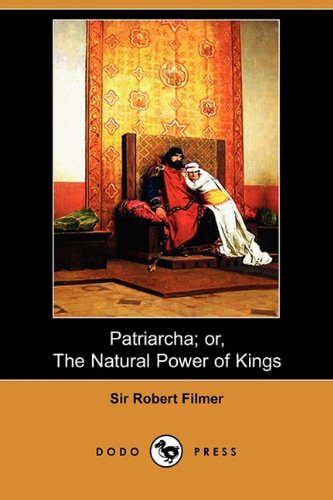 Beispielbild fr Patriarcha; Or, the Natural Power of Kings (Dodo Press) zum Verkauf von WorldofBooks