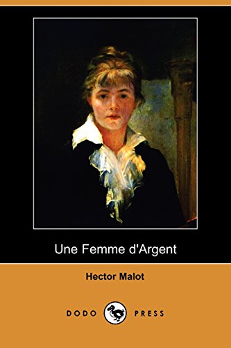 Une Femme D'argent (French Edition) (9781409953067) by Malot, Hector