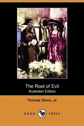 The Root of Evil (9781409956204) by Dixon, Thomas, Jr.