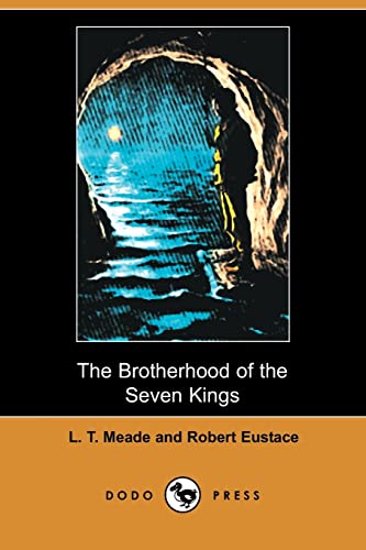 The Brotherhood of the Seven Kings (9781409957096) by Meade, L. T.; Eustace, Robert