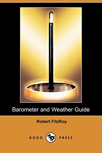 Barometer and Weather Guide (Dodo Press) - Fitzroy, Robert