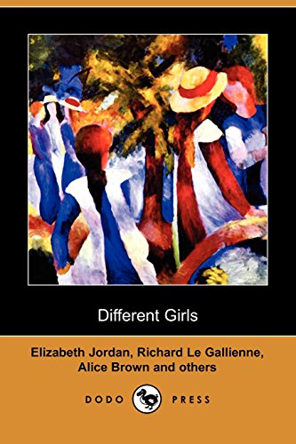 Different Girls (9781409960546) by Jordan, Elizabeth; Le Gallienne, Richard; Brown, Alice