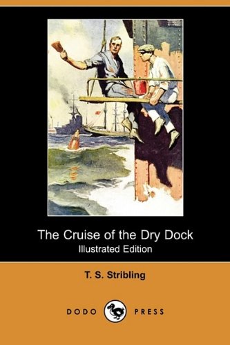 The Cruise of the Dry Dock (9781409960973) by Stribling, T. S.