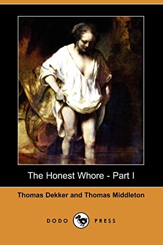 The Honest Whore - Part I (9781409961123) by Dekker, Thomas; Middleton, Thomas