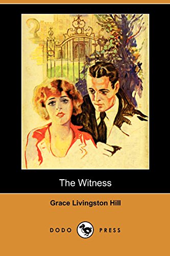 The Witness (Dodo Press) (9781409963967) by Hill, Grace Livingston