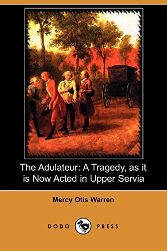 9781409965633: The Adulateur: A Tragedy, As It Is Now Acted in Upper Servia
