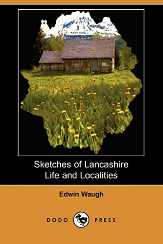 9781409966258: Sketches of Lancashire Life and Localities (Dodo Press)