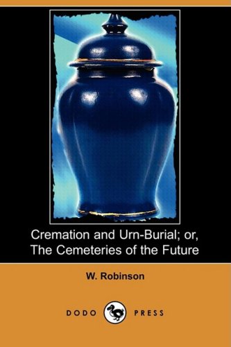 9781409966425: Cremation and Urn-Burial; Or, the Cemeteries of the Future (Dodo Press)