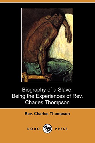 Biography of a Slave: Being the Experiences of Rev. Charles Thompson (9781409966869) by Thompson, Charles