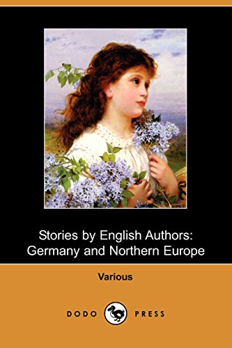 Stories by English Authors: Germany and Northern Europe (9781409967613) by Harraden, Beatrice; Winter, John Strange; Ouida