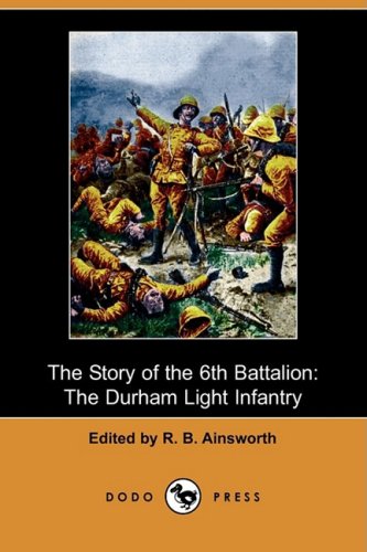 9781409967781: The Story of the 6th Battalion: The Durham Light Infantry, France, April 1915-november 1918