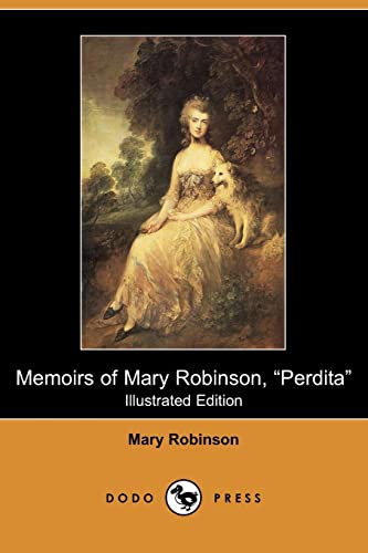 Beispielbild fr Memoirs of Mary Robinson, Perdita (Illustrated Edition) (Dodo Press) zum Verkauf von SecondSale