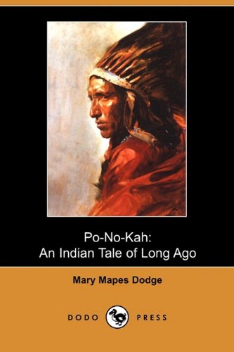 Po-no-kah: An Indian Tale of Long Ago (9781409970170) by Dodge, Mary Mapes