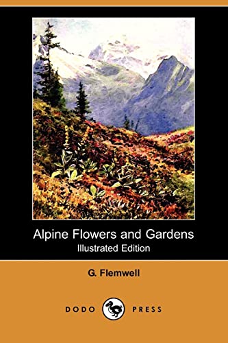 9781409971108: Alpine Flowers and Gardens (Illustrated Edition) (Dodo Press)