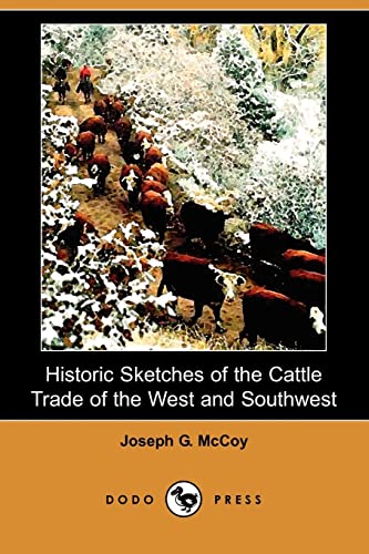 Stock image for Historic Sketches of the Cattle Trade of the West and Southwest for sale by Half Price Books Inc.