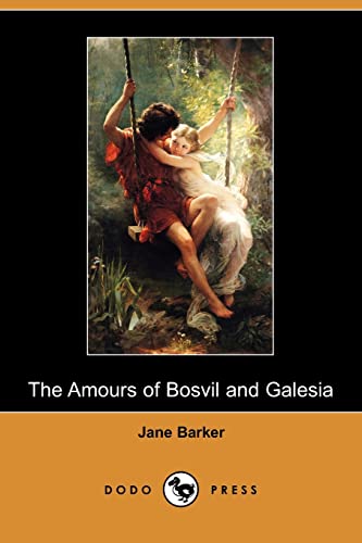 The Amours of Bosvil and Galesia (Dodo Press) (9781409973676) by Barker, Jane