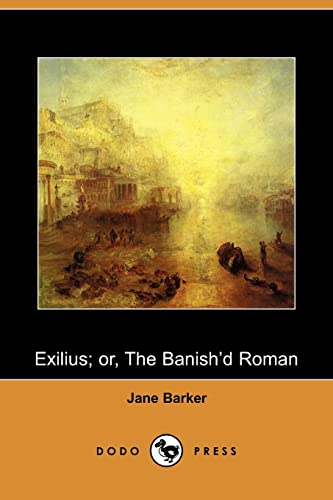 Exilius; Or, the Banish'd Roman (Dodo Press) (9781409973683) by Barker, Jane
