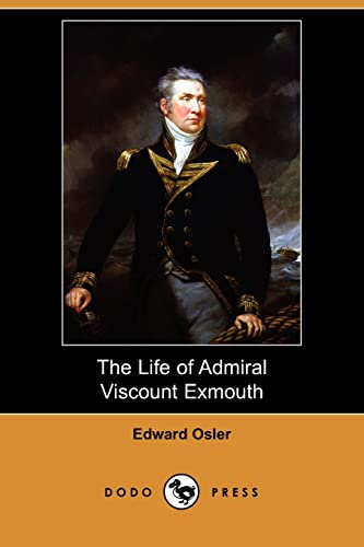 9781409974000: The Life of Admiral Viscount Exmouth