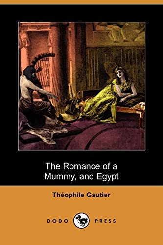 9781409974932: The Romance of a Mummy, and Egypt (Dodo Press)