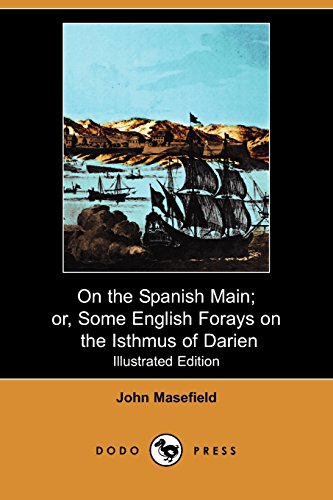 On the Spanish Main; Or, Some English Forays on the Isthmus of Darien (9781409975380) by Masefield, John