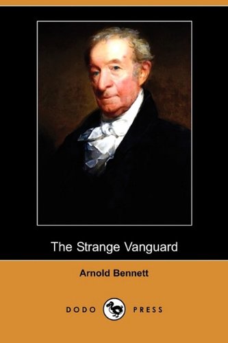 The Strange Vanguard (Dodo Press) (9781409975823) by Bennett, Arnold