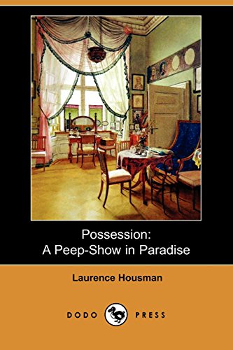 Possession: A Peep-show in Paradise (9781409976172) by Housman, Laurence