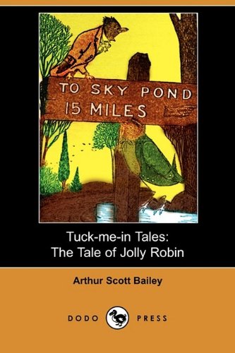 Tuck-Me-In Tales: The Tale of Jolly Robin (Dodo Press) (9781409976202) by Bailey, Arthur Scott