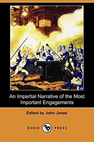 An Impartial Narrative of the Most Important Engagements Which Took Place Between His Majesty's Forces and the Rebels, During the Irish Rebellion, 1798 (9781409978299) by Jones, John