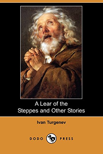 A Lear of the Steppes and Other Stories (Dodo Press) (9781409978718) by Turgenev, Ivan Sergeevich