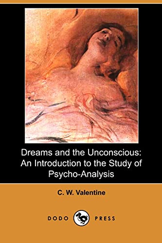 Beispielbild fr Dreams and the Unconscious: An Introduction to the Study of Psycho-Analysis (Dodo Press) zum Verkauf von WeBuyBooks